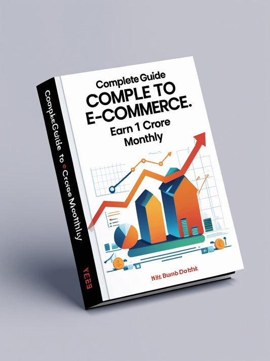 complete guide of e-com to earn 1cr. month